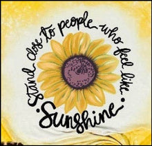 Load image into Gallery viewer, Stand close to people who feel like sunshine - graphic tee
